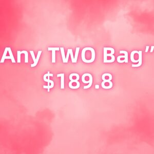 ANY TWO BAGS "$259"