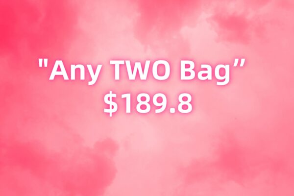 ANY TWO BAGS "$259"